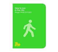 How to Live in the City: (The School of Life)