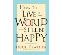 How to Live in the World and Still Be Happy