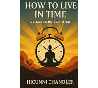 How To Live In Time: 33 Lessons Learned