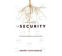 How to Live inSecurity: Faith-Fueled Confidence in an Insecure World