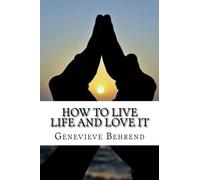 How to Live Life and Love it