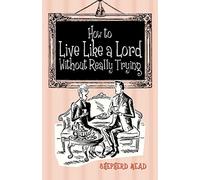 How to Live Like a Lord without Really Trying