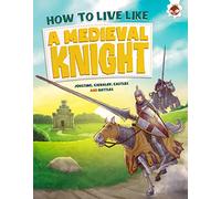 How To Live Like A Medieval Knight