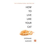 How to Live Like Your Cat