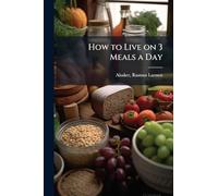 How to Live on 3 Meals a Day