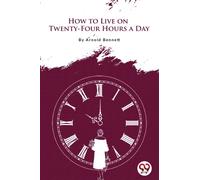 How to Live on Twenty-Four Hours a Day