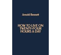 How to Live on Twenty-four Hours a Day