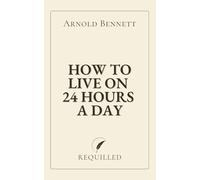 How to Live on Twenty-Four Hours a Day