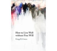 How to Live Well without Free Will