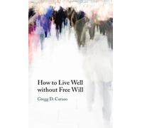 How to Live Well without Free Will