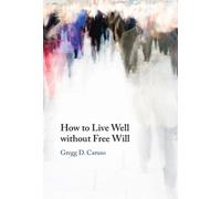 How to Live Well without Free Will
