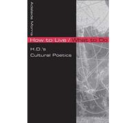 How to Live/What to Do: H.D.'s Cultural Poetics