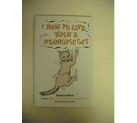 How to Live with a Neurotic Cat