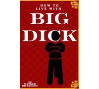 How To Live With Big Dick: Hilarious Guide - Funny Gift Notebook for Groomsmen, Bachelor Parties, Birthdays, Weddings, and More | Cleverly Masquerades ... Book | 120 Lined Pages for Notes and Doodles