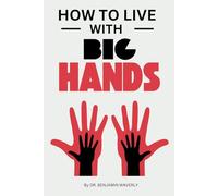 How to Live with Big Hands: Hilarious and Funny Gag Adult Notebook Disguised as a Real Paperback to Prank Friends, Colleagues, Wife, Sister, Brother, Husband, Her or Him (Gift Notebook)