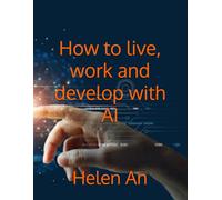 How to live, work and develop with AI