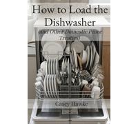 How to Load the Dishwasher: (and Other Domestic Peace Treaties)
