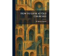 How to Look at Old Churches