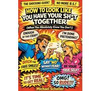 HOW TO LOOK LIKE YOU HAVE YOUR SHIT TOGETHER: When You Absolutely Know You Don't