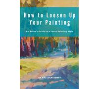 How to Loosen Up Your Painting