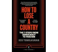 How to Lose a Country : The 7 Steps from Democracy to Fascism