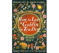 How to Lose a Goblin in Ten Days – A comfort read opposites-attract romance in a cosy fantasy world