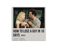 How to Lose A Guy in 10 Days Comedy Love Movie Poster (10) Picture Print Wall Art Poster Painting Canvas Posters Artworks Room Aesthetic 28x28inch(70x70cm)