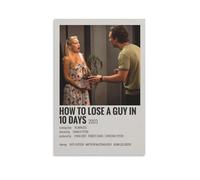 How to Lose A Guy in 10 Days Comedy Love Movie Poster (4) Canvas Art Poster And Wall Art Picture Print Modern Family Decor Posters 20x30inch(50x75cm)
