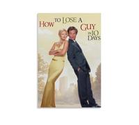 How to Lose A Guy in 10 Days Poster Canvas Wall Art For Room Aesthetic And Decor 3 Poster For Bedroom Kitchen Bathroom Living Room Office Decor 16x24inch(40x60cm) Unframe-style