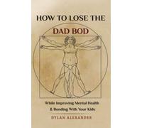 How to Lose the Dad Bod: While Improving Mental Health and Bonding With Your Kids