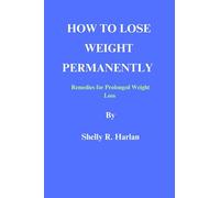 How To Lose Weight Permanently: Remedies for Prolonged Weight Loss