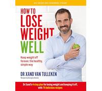 How to Lose Weight Well: Keep weight off forever, the healthy, simple way