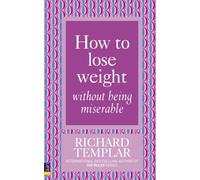 How to Lose Weight Without Being Miserable