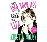 How to Lose Your Ass and Regain Your Life