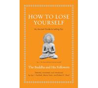 How to Lose Yourself : An Ancient Guide to Letting Go