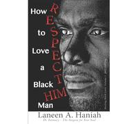How to LOVE a Black Man: R.E.S.P.E.C.T. H.I.M.: Volume 1 (Healing Black Love)