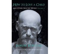 How to Love a Child and Other Selected Works, Volume 2