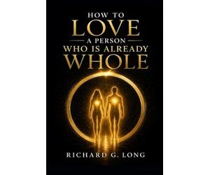 How to Love A Person Who Is Already Whole