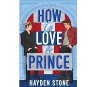 How to Love a Prince: An Opposites Attract Queer MM Romance: 2 (Being Royal)