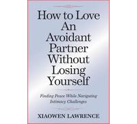 How to Love an Avoidant Partner Without Losing Yourself: Finding Peace While Navigating Intimacy Challenges