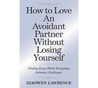 How to Love an Avoidant Partner Without Losing Yourself: Finding Peace While Navigating Intimacy Challenges