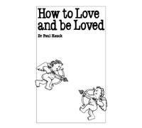 How to Love and Be Loved (Overcoming common problems)