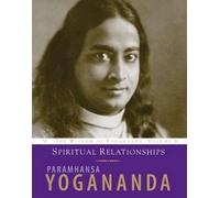 How to LOve and Be Loved: The Wisdom of Yogananda, Volume 3