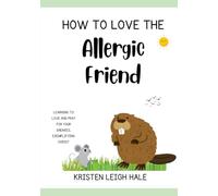 How To Love The Allergic Friend: Learning To Love And Pray For Your Enemies, Exemplifying Christ (Christian Children's books)
