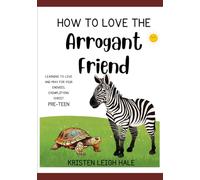 How To Love The Arrogant Friend: Learning To Love And Pray For Your Enemies, Exemplifying Christ (Pre-Teen Believers)