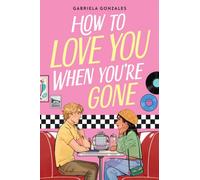 How to Love You When You're Gone