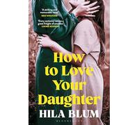 How to Love Your Daughter: The 'excellent and unforgettable' prize-winning novel