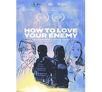 How to Love Your Enemy: A Restorative Justice Story