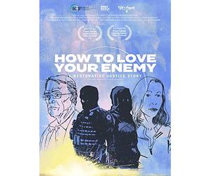 How to Love Your Enemy: A Restorative Justice Story