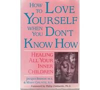 How to Love Yourself When You Don't Know How: Healing All Your Inner Children